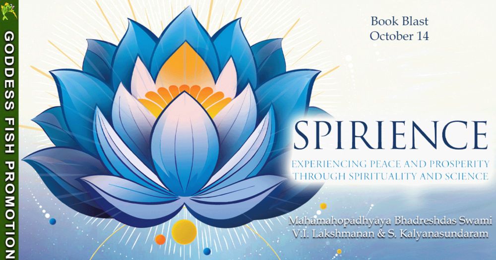 Spirience: Experiencing Peace and Prosperity through Spirituality and Science by Mahāmahopādhyāya Bhadreshdas Swami, V.I. Lakshmanan & S. Kalyanasundaram Book Tour & Giveaway