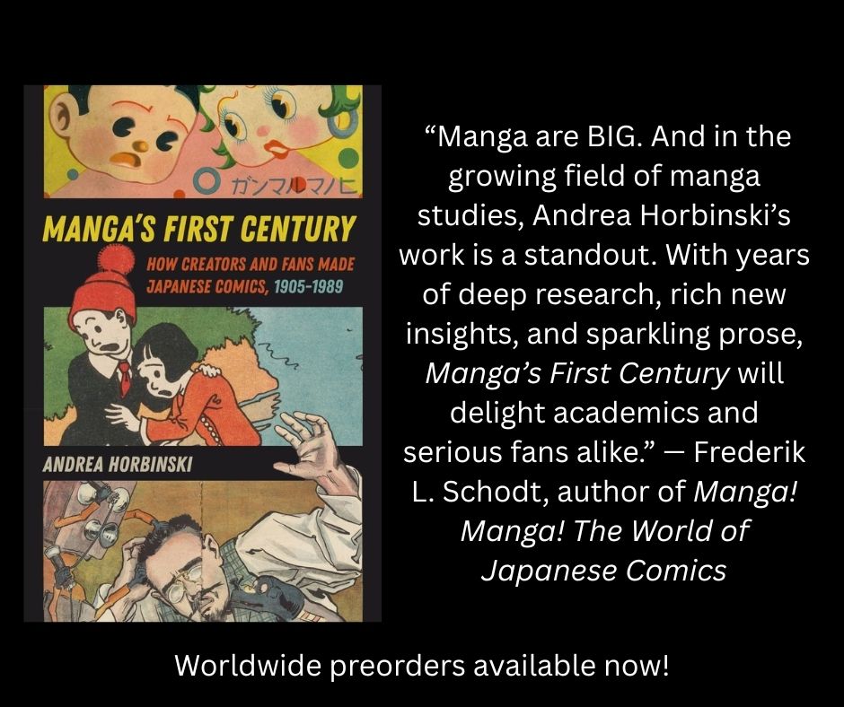 "Manga are BIG. And in the growing field of manga studies, Andrea Horbinski's work is a standout. With years of deep research, rich new insights, and sparkling prose, Manga's First Century will delight academics and serious fans alike." -- Frederik L. Schodt, author of Manga! Manga! The World of Japanese Comics. Worldwide preorders available now!