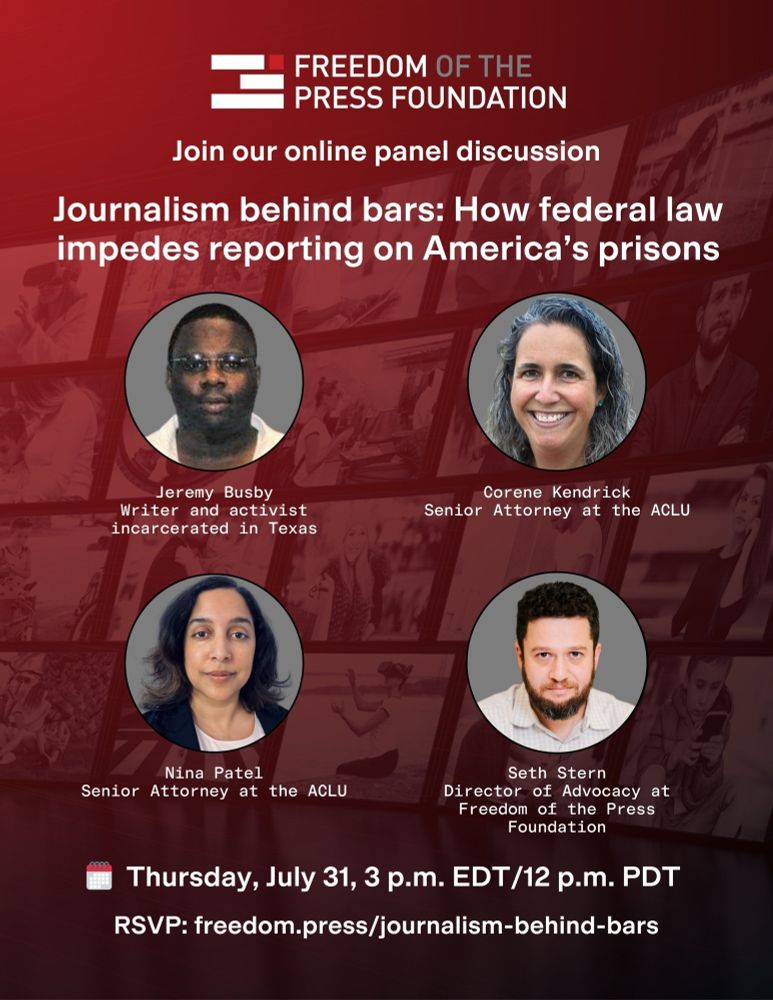 Flyer promoting FPF webinar about how federal law impedes reporting on America's prisons, featuring Jeremy Busby, ACLU's Corene Kendrick and Nina Patel, and Seth Stern.

🕒 Thursday, July 31, 3 p.m. EDT/Noon PDT

RSVP: freedom.press/journalism-behind-bars