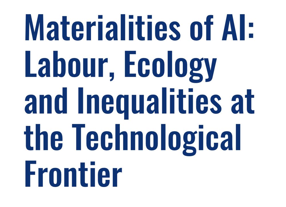 Materialities of AI: Labour, Ecology and Inequalities at the Technological Frontier