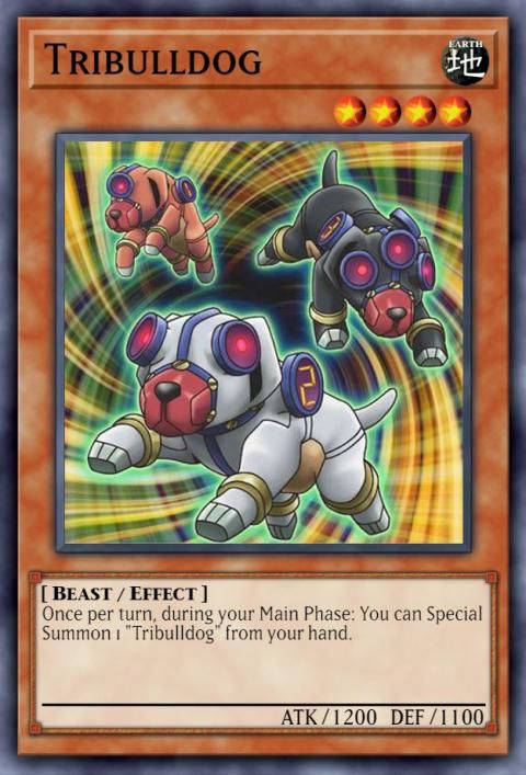 Tribulldog

[Beast/Effect]

Once per turn during your main phase. You can Special Summon 1 "Tribulldog" from your hand.