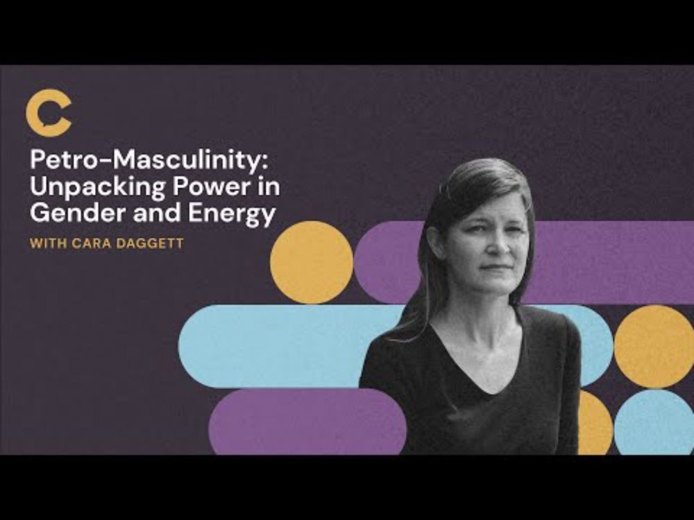 Critical Conversations | Petro-Masculinity: Unpacking Power in Gender and Energy with Cara Daggett