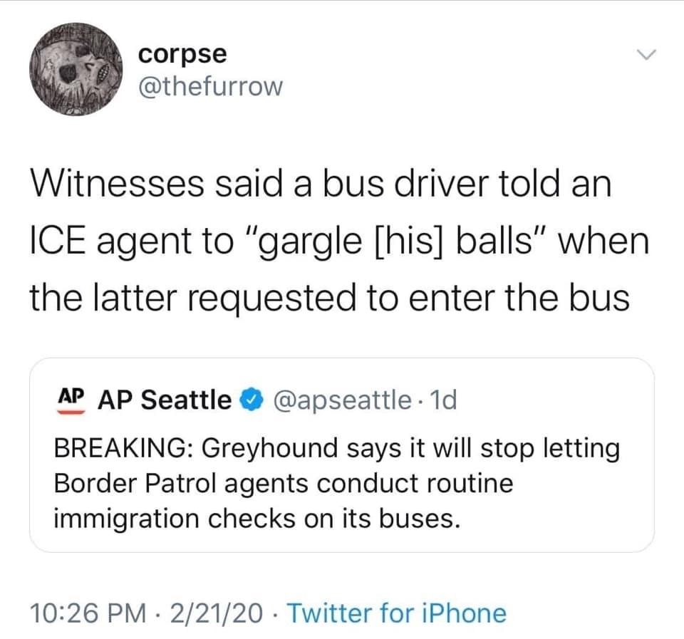 tweet from feb 21 2020, humorously asserting that a witness reported that a bus driver had requested that an ICE agent gargle his balls.