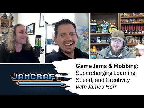 Game Jams & Mobbing: Supercharging Learning, Speed, and Creativity with James Herr