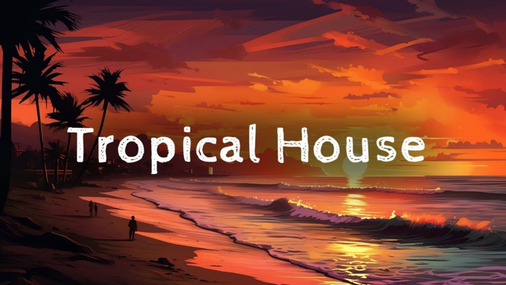 Tropical House & Chill - Melodic Summer Vibes - Chill music for Relaxation, Work, Study, Gaming