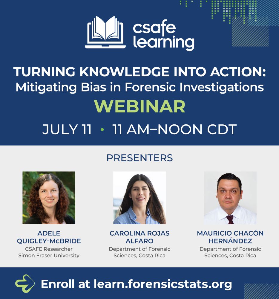 Webinar: Turning Knowledge Into Action: Mitigating Bias in Forensic Investigations
July 11 • 11AM-Noon CT
Enroll for free at https://learn.forensicstats.org/product?catalog=WB250627

Presenters:
Adele Quigley-McBride
Carolina Rojas Alfaro
Mauricio Chacón Hernández
