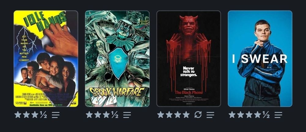 Idle Hands (3 and a half stars)
Spook Warfare (3 and a half stars)
The Black Phone (4 stars)
I Swear (four and a half stars)