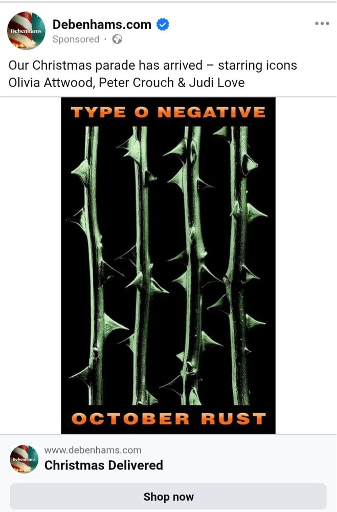 Debenhams Christmas advert that for some reason shows the cover of October Rust an album by the band Type O Negative. 