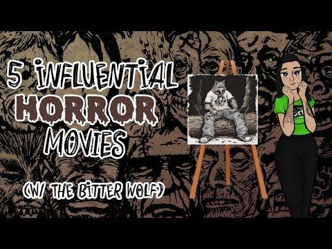 5 Influential Horror Movies (w/ The Bitter Wolf)