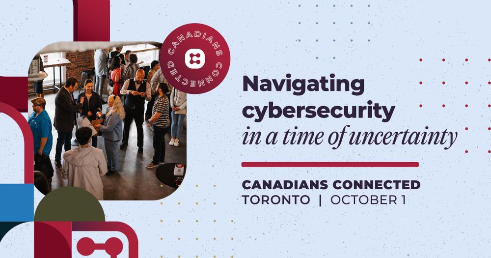 Navigating cybersecurity in a time of uncertainty. Canadians Connected: Toronto | October 1