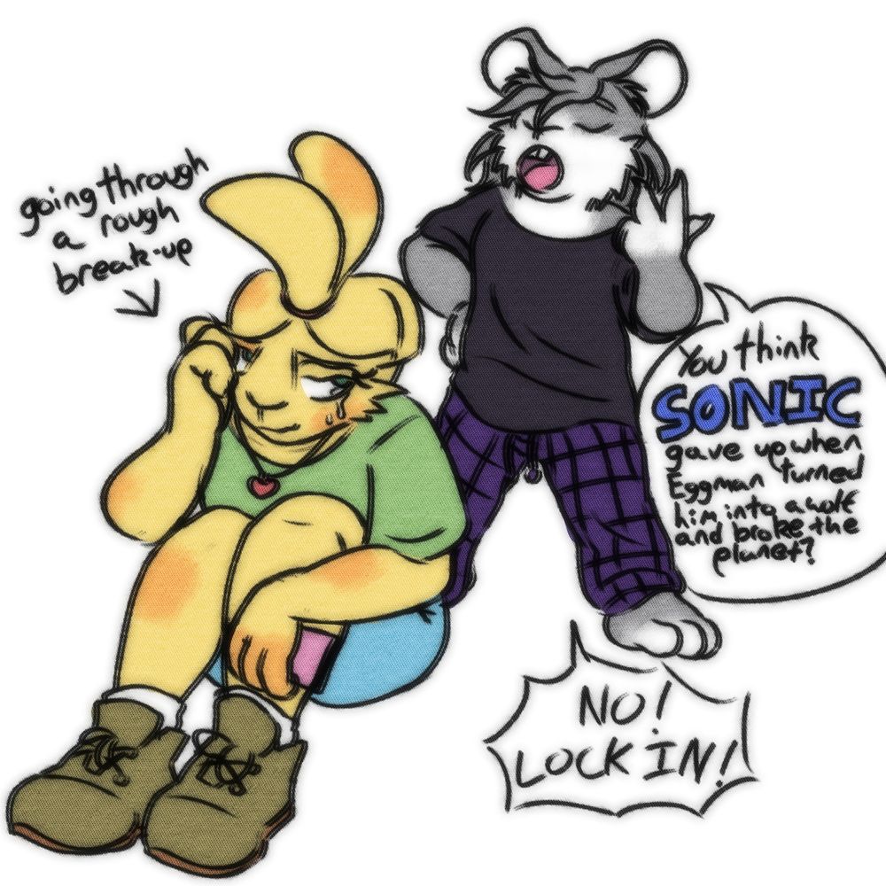 Topaz sitting on the ground, curled around her knees, having been crying over a recent breakup with her phone in her hand, while her little sister, Onyx, tries to cheer her up.

"You think SONIC gave up when Eggman turned him into a wolf and broke the planet? NO! LOCK IN!"