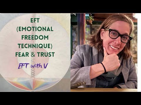 EFT (Emotional Freedom Technique) on Fear & Trust
