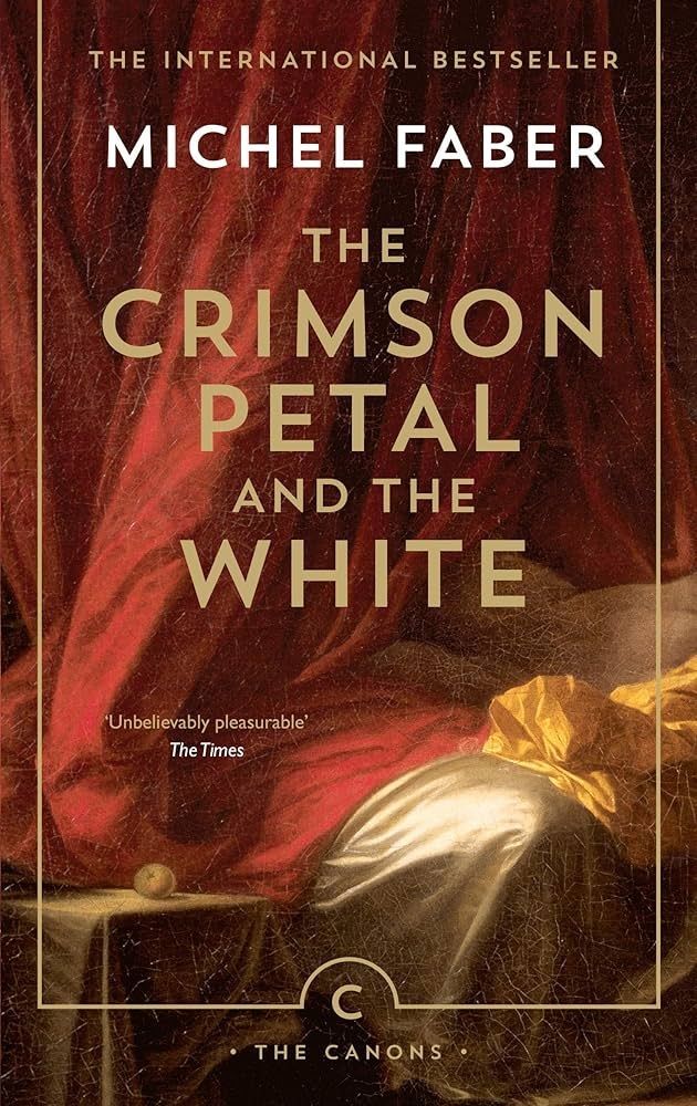 Cover of the book The Crimson Petal and the White, by Michel Faber.

The image used for the cover is a reproduction of an oil painting which shows a variety of different fabric types and colours. A small table on the bottom left is covered by a dark gold coloured cloth, a piece of fruit sits on top of the tablecloth. Voluminous crimson red drapes are hung up as a back drop, and a large couch or perhaps a bed takes up the bottom right of the cover; the bed is also covered with gold cloth, and a yellow coloured piece of fabric also appears, having been placed on the couch/bed thing.

The overall impression given by the cover painting is one of luxurious excess and dedication to comfort, with perhaps a hint of seediness. The viewer is unsure exactly what lies underneath the fabrics, or where the person whose piece of fruit it is, is in relation to the painting we can see. 

The text on the book cover is in gold and white type, mostly in all caps. At the top of the page, THE INTERNATIONAL BESTSELLER appears in gold, the name MICHEL FABER appears in white underneath that, the title of the book, THE CRIMSON PETAL AND THE WHITE appears in gold type in the middle of the cover. There is text at the bottom of the cover, the logo of the publisher which is a capital letter C, plus the text  THE CANONS, which I have learned is a series of books published by the Edinburgh-based publisher Cannongate. 