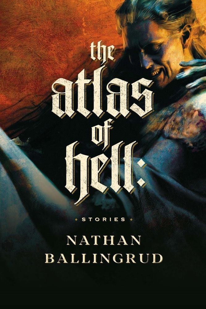 Picture is a painting of a pale, grinning woman with long, spindly arms. The graphic reads, THE ATLAS OF HELL: STORIES by Nathan Ballingrud.