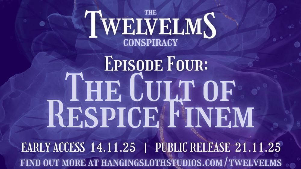 Dark purple background interupted by clouds of pale blue and thin veins of rose gold. Overtop, it reads 'The Twelvelms Conspiracy, Episode Four: The Cult of Respice Finem. Early Access 14.11.2025 | Release 21.11.2025. Find out More at hangingslothstudios.come/twelvelms.