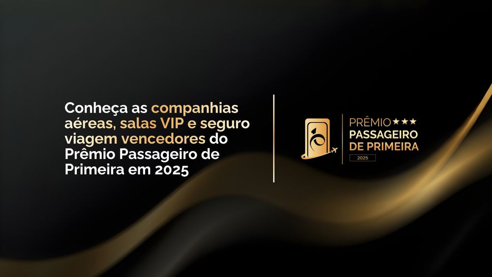 Conheça As Companhias Aéreas, Salas Vip E Seguro Viagem Vencedores Do Prêmio Passageiro De Primeira 2025
