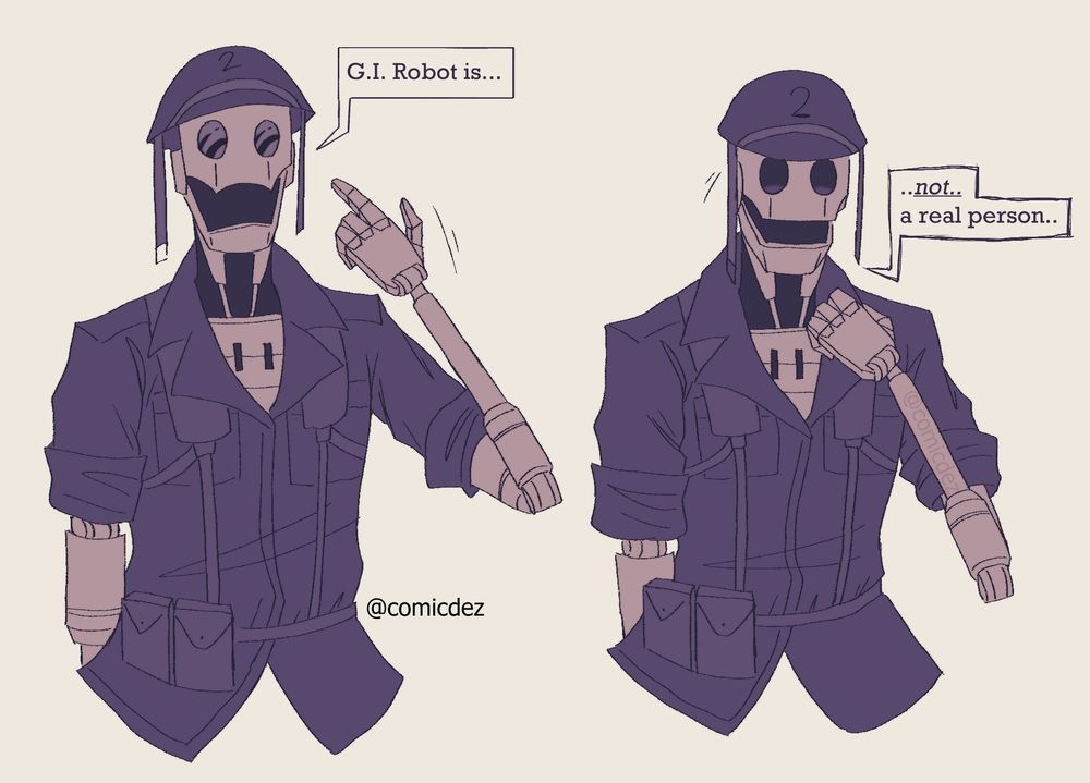 His eyes light up as he points to himself and he responds "G.I. Robot is..." 

He looks down somberly as his eyes dull and he finishes saying "..not a real person." His speech bubble becoming slightly shakey with those last words.
