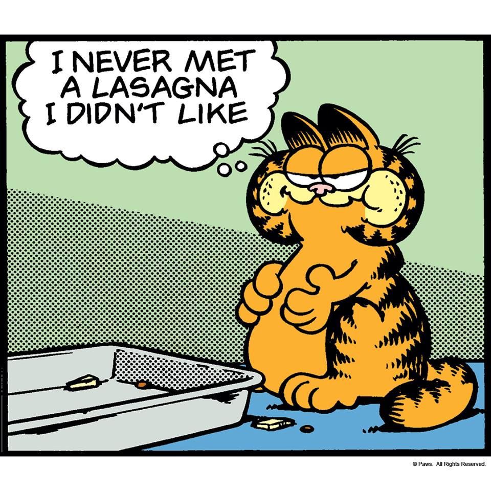 Garfield the cat thinking "I never met a lasagna I didn't like"