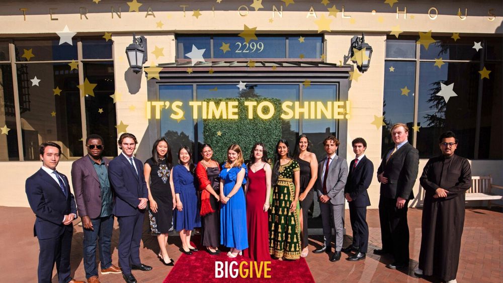 14 residents standing in front of I-House at the March 9th, 2025 Gala
Graphic shows "It's Time to Shine" and "Big Give" surrounded by stars
