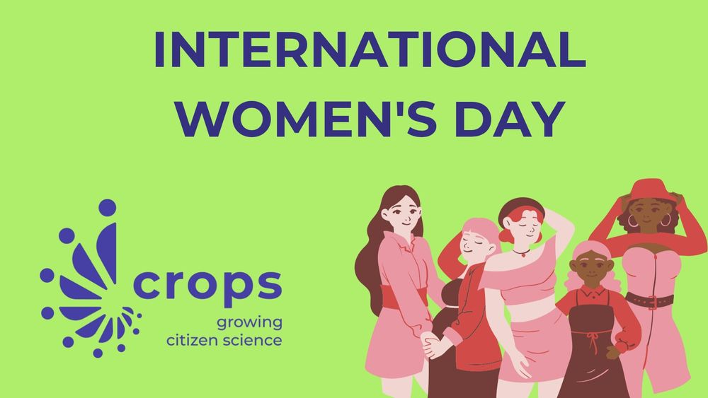 International Women's Day
CROPS- growing citizen science