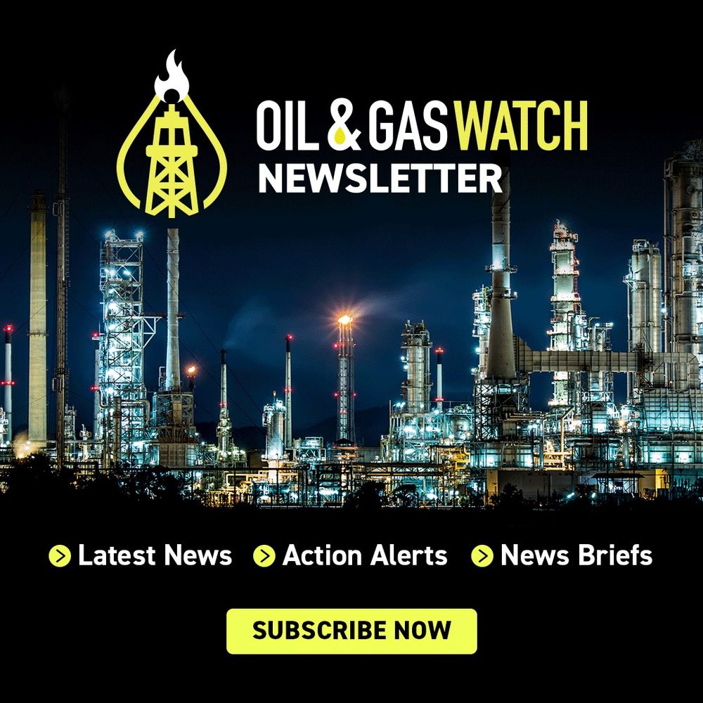 Oil and Gas Watch Newsletter. Latest News. Action Alerts. News Briefs. Subscribe Now. 