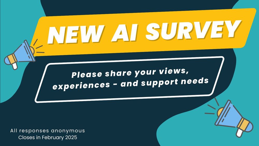 A graphic with loudspeakers and the words: NEW AI SURVEY / Please share your views, experiences - and support needs / All responses anonymous / Closes in February 2025