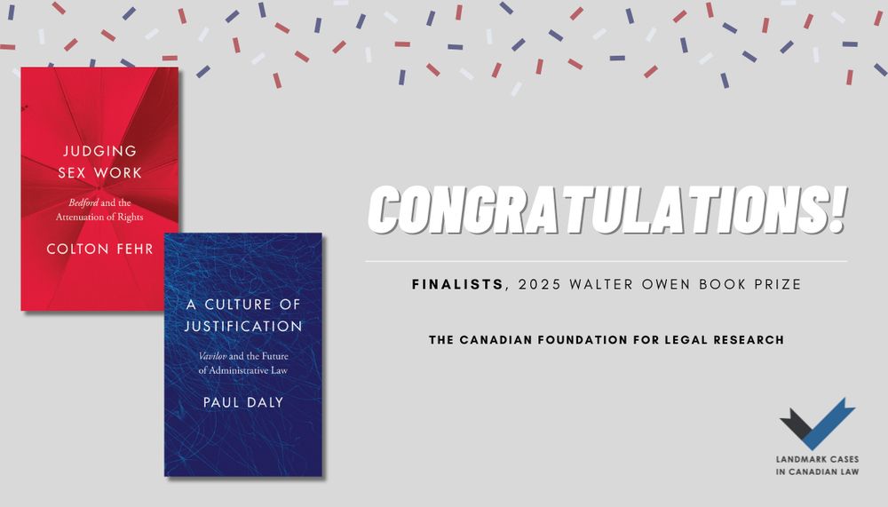 A banner image announcing the finalists for the 2025 Walter Owen Book Prize. Two book covers appear on the left side. Cover: Judging Sex Work: Bedford and the Attenuation of Rights, by Colton Fehr. Photo: a red umbrella, the open crown viewed from above. Cover: A Culture of Justification: Vavilov and the Future of Administrative Law, by Paul Daly. Illustration: light blue scribbles concentrated at the top left of the cover, on a dark blue background.
