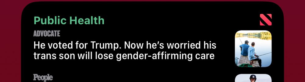 Apple News push alert for an Advocate article titled “he voted for trump. Now he’s worried his trans son will lose gender-affirming care” 