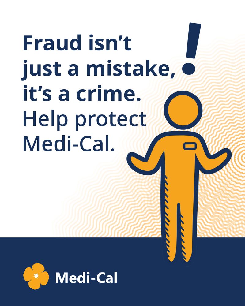 Medi-Cal fraud isn’t common – but it is serious. Fraud often involves complex, organized schemes designed to cheat the system for financial gain. We created helpful tools to make it easier to recognize and report fraud. 