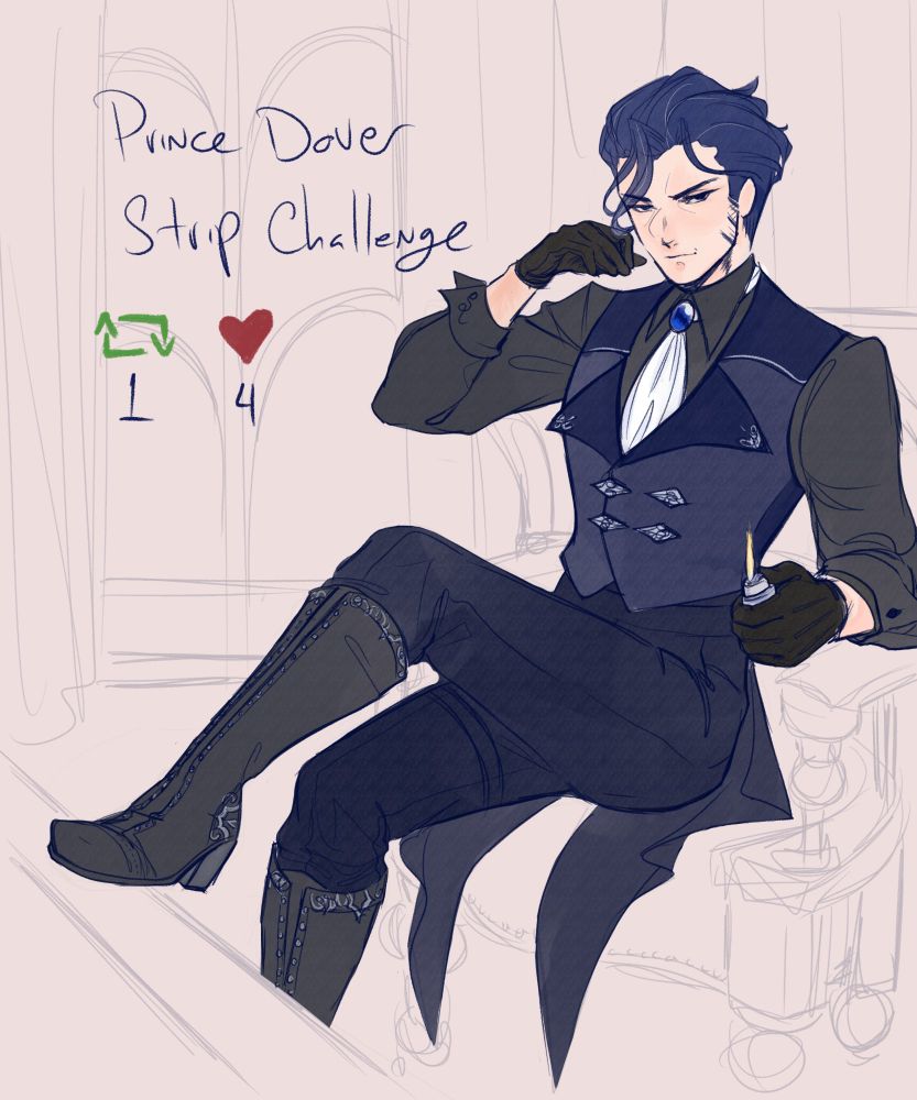 A blue-blooded man sits in an expensive yet unrendered study, his left foot up on a desk, one hand raised as if to brush a single strand of hair out of his face, the other low on an armrest grasping a lighter. He is dressed well in a dark blue waistcoat and pants, a black undershirt, white ascot, and black gloves and boots. His waistline and sultry smirk indicate he is a scandalous fellow, planning on bringing no honor to his family name. Beside him in large letters reads, "Prince Dover Strip Challenge" followed by a repost symbol hovering above the nunber 1, and a heart above the number 4.