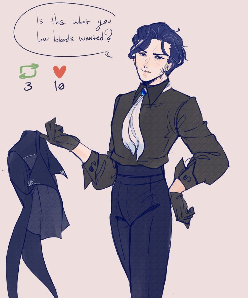 A haughty, devilishly handsome male harlot stands in a black blouse tucked into navy blue dress pants, the collar of his shirt still fastened by a loose ascot. In one handc he dangles a dark blue waistcoat from one finger. A speech bubble above him reads, "Is this what you low bloods wanted?" Snark indicated by the dishonest smirk on his pompous face.