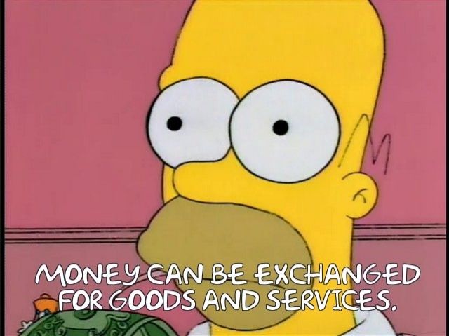 Homer Simpson face with his brain telling him "Money can be exchanged for goods and services"