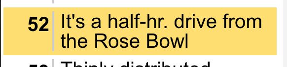 Crossword puzzle clue: "It's a half-hr. drive from the Rose Bowl"