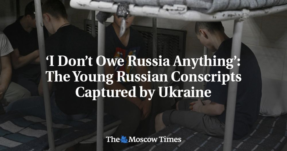 ‘I Don’t Owe Russia Anything’: The Young Russian Conscripts Captured by Ukraine