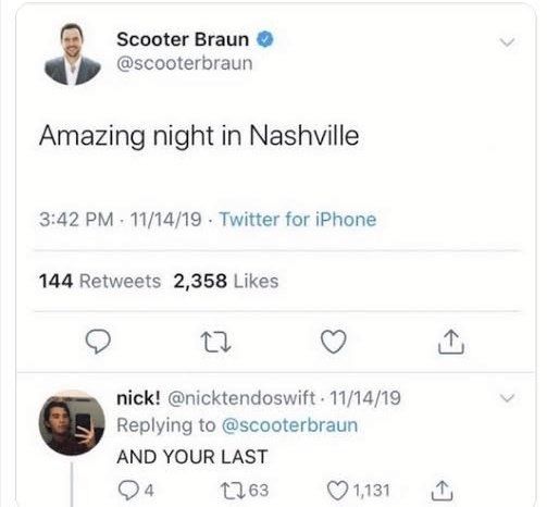 tweet from scooter braun: "Amazing night in Nashville".
reply from nick: "AND YOUR LAST".