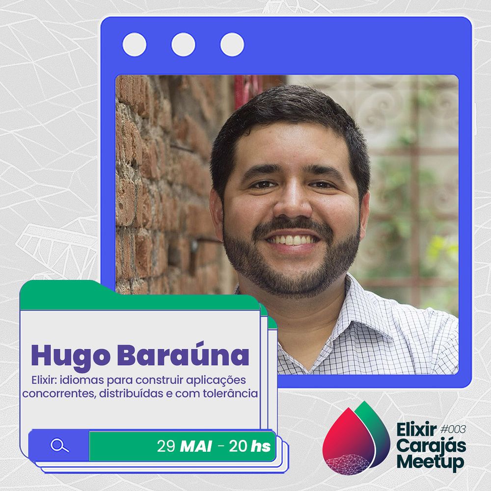 Hugo Baraúna com o tema Elixir: idiomas para construir aplicações concorrentes, distribuídas e com tolerância