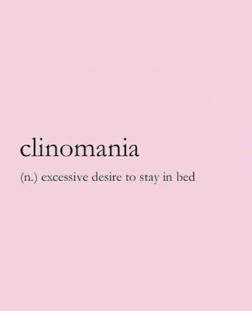 clinomania

(n.) excessive desire to stay in bed
