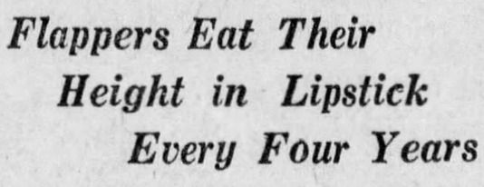 flappers eat their height in lipstick every four years