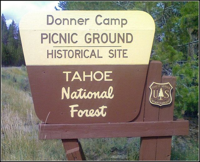 Sign
Donner Camp 
PICNIC GROUND HISTORICAL SITE

TAHOE National Forest

