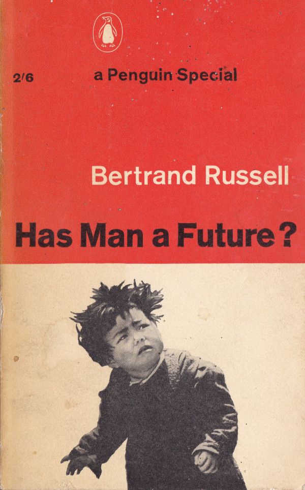 The cover of the Penguin edition of Bertrand Russell’s Has Man A Future 
a small person looking confused