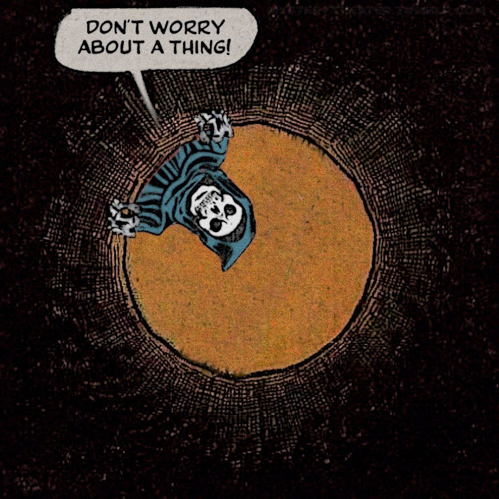 skeleton looking down a hole saying don't worry about a thing