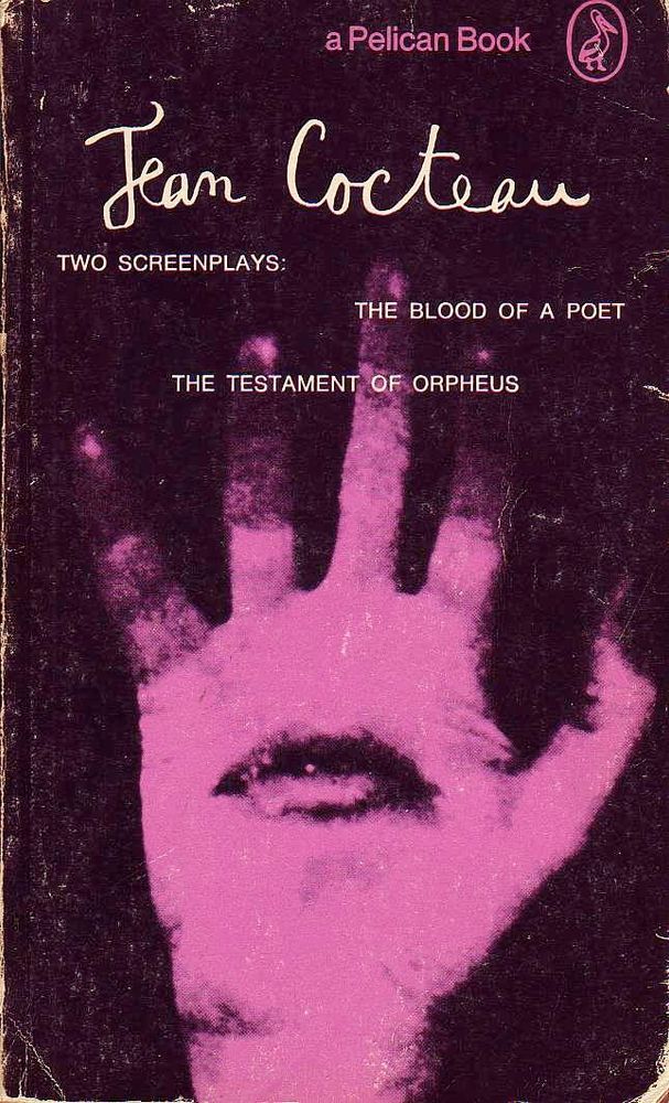 Book cover
A hand with an eye in the palm.
a Pelican Book 

Jean Cocteau 
TWO SCREENPLAYS:
THE BLOOD OF A POET
THE TESTAMENT OF ORPHEUS