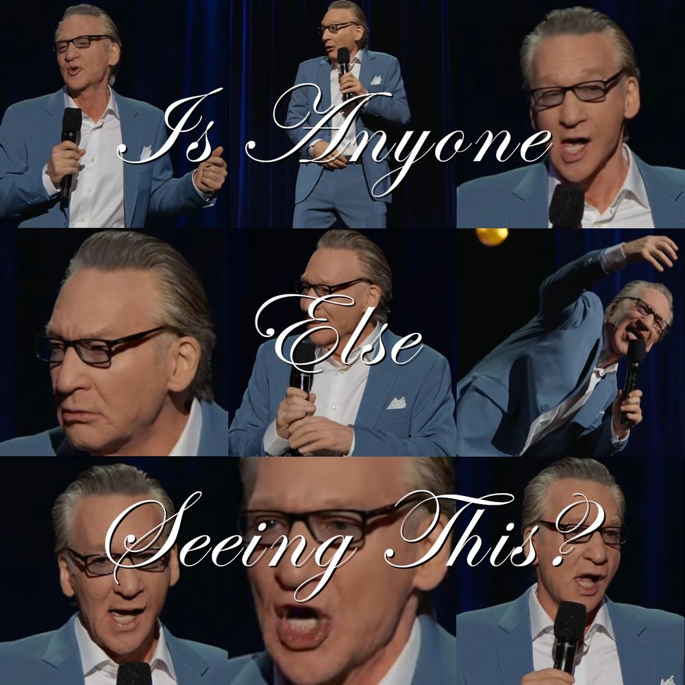 Episode cover art for the I Hate Bill Maher episode covering "Is Anyone Else Seeing This?" It's nine stills from the special in a 3x3 grid, each one highlighting a different unpleasant face Bill Maher makes (I had a lot of options for this).
