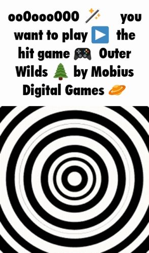 a poster that says ' you want to play the hit game outer wilds by mobius digital games ' on it