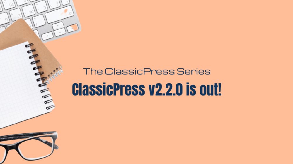 ClassicPress V2.2.0 is out, and other news from the *Press world.