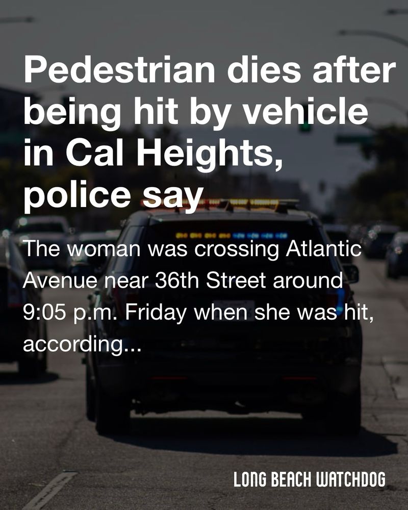 Pedestrian dies after being hit by vehicle in Cal Heights, police say.
The woman was crossing Atlantic Avenue near 36th Street around 9:05 p.m. Friday when she was hit, according to authorities.