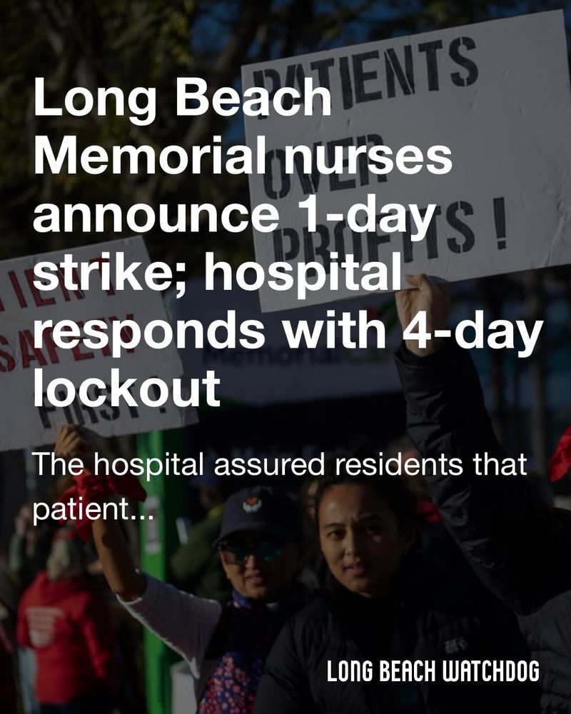 Long Beach Memorial nurses announce 1-day strike; hospital responds with 4-day lockout.
The hospital assured residents that patient care will not be impacted.