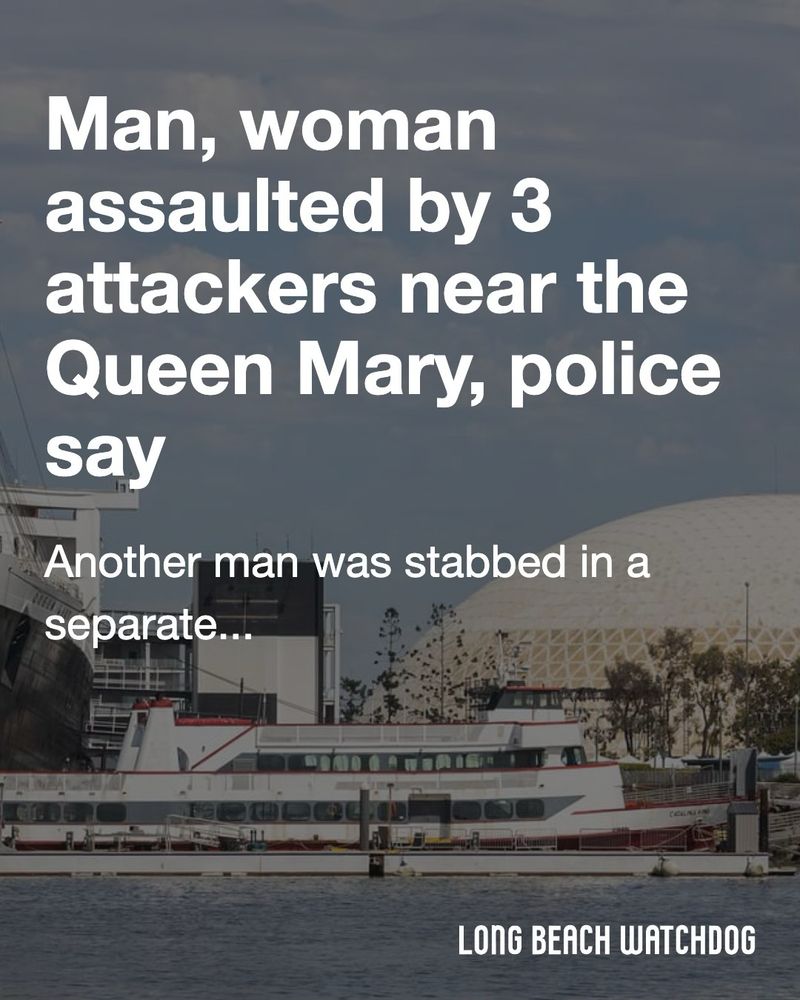 Man, woman assaulted by 3 attackers near the Queen Mary, police say.
Another man was stabbed in a separate incident in the St. Mary's neighborhood, according to authorities.