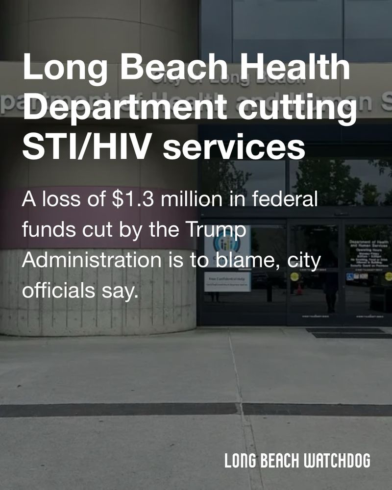Long Beach Health Department cutting STI/HIV services.
A loss of $1.3 million in federal funds cut by the Trump Administration is to blame, city officials say.