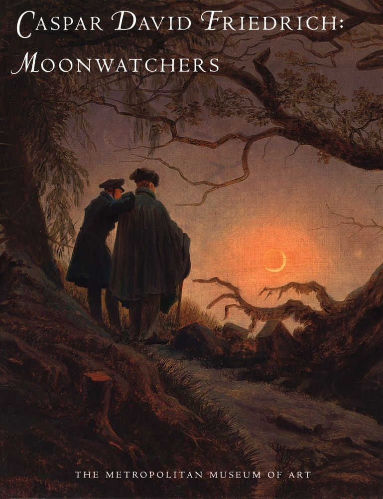 Book cover
Caspar David Friedrich
Moonwatchers

With a detail from Two Men Contemplating the Moon, c.1825-30